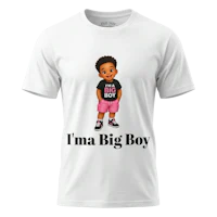 a white t - shirt that says i'm a big boy